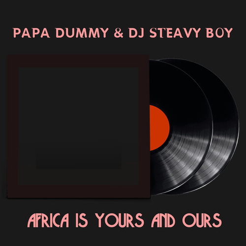 Papa Dummy, DJ Steavy Boy - Africa Is Yours And Ours [SBR074]